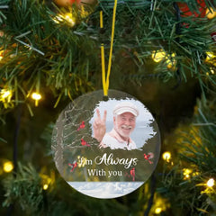 Personalized Memorial Photo Ornament - Acrylic Round Shaped - Sympathy Gift - Always With You