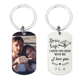 Custom Photo Personalized Stainless Keychain - Drive Safe I Need You Here