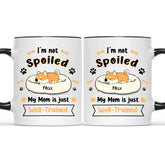 Personalized Mug - I'm Not Spoiled My Mom Is Just Well- Trained - Gift For Dog Mom, Mother's Day Gift