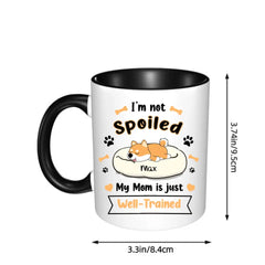 Tasse personnalisée - Je ne suis pas gâté, ma mère est juste bien formée - Cadeau pour maman chien, cadeau de la fête des mères