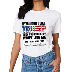 If You Don't Like Trump Shirt , Donald Trump Homage Shirt , Donald Trump Fan Tees