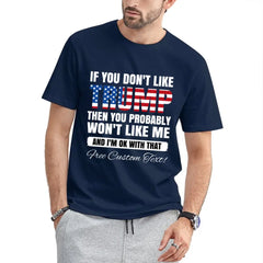 If You Don't Like Trump Shirt , Donald Trump Homage Shirt , Donald Trump Fan Tees