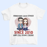 Annoying Since Year Still Going Strong - Personalized Unisex T-Shirt - Gift For Couple, Husband Wife, Anniversary, Engagement, Wedding, Marriage Gift