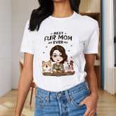 Best Fur Mom Ever - Dog & Cat Personalized Custom Unisex T-shirt - Mother's Day, Birthday Gift For Mom, Pet Owners, Pet Lovers - lovscape