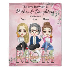 The Love Between Mother & Daughters - Family Personalized Custom Blanket - Birthday Gift For Mom From Daughter - Lovscape