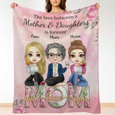 The Love Between Mother & Daughters - Family Personalized Custom Blanket - Birthday Gift For Mom From Daughter - Lovscape