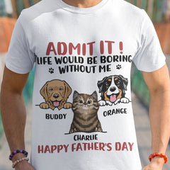 Admet le! La vie serait ennuyeuse sans nous - T-shirt unisexe personnalisé pour chien et chat - Fête des pères, fête des mères, cadeau pour les propriétaires d'animaux, amoureux des animaux