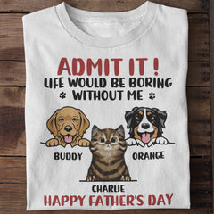 Admet le! La vie serait ennuyeuse sans nous - T-shirt unisexe personnalisé pour chien et chat - Fête des pères, fête des mères, cadeau pour les propriétaires d'animaux, amoureux des animaux