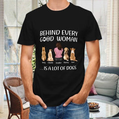Behind Every Good Person - Dog Personalized Custom Unisex T-shirt, Hoodie, Sweatshirt - Mother's Day, Birthday Gift For Pet Owners, Pet Lovers - lovscape