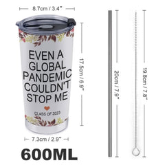 Even A Global Pandemic Couldn't Stop Me Graduate Tumblers - Graduation Gift - Lovscape
