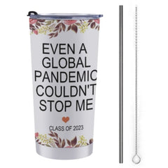 Even A Global Pandemic Couldn't Stop Me Graduate Tumblers - Graduation Gift - Lovscape