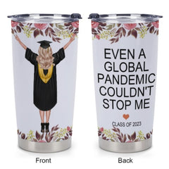 Even A Global Pandemic Couldn't Stop Me Graduate Tumblers - Graduation Gift - Lovscape