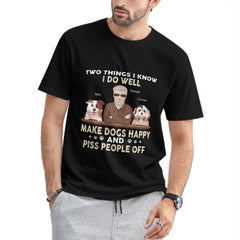 Make Dogs Happy And Piss People Off - Dog Personalized Custom Unisex T-shirt - Gift For Pet Owners, Pet Lovers - lovscape