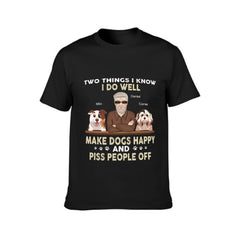 Make Dogs Happy And Piss People Off - Dog Personalized Custom Unisex T-shirt - Gift For Pet Owners, Pet Lovers - lovscape